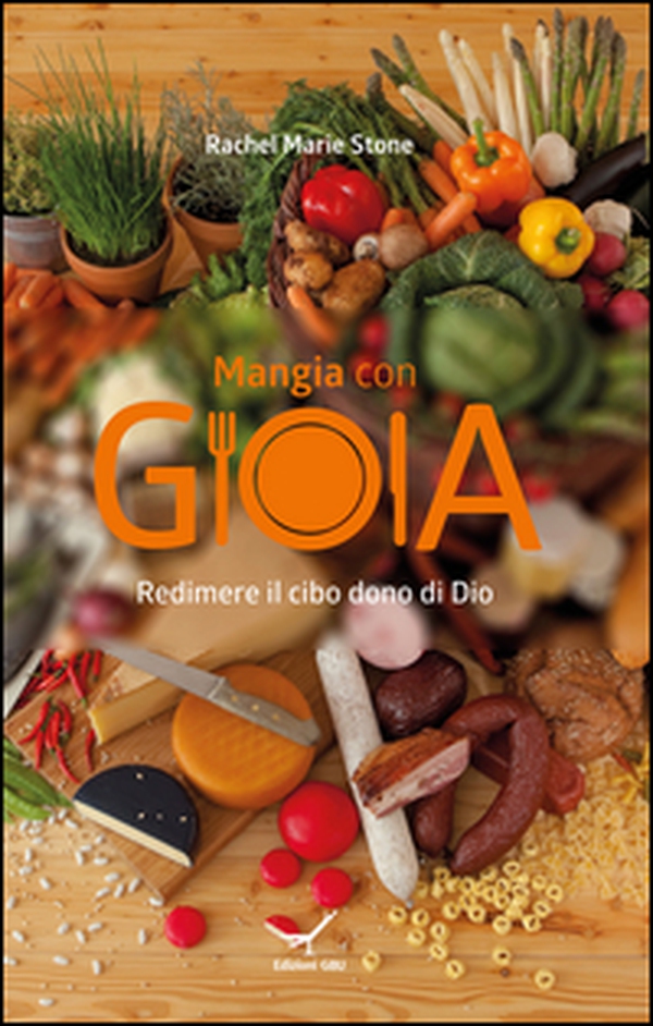 Mangia con gioia. Redimere il cibo dono di Dio - Librerie.coop Mangia con gioia. Redimere il cibo dono di Dio - Librerie.coop