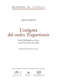 L'enigma del Codex Traguriensis. Guida Bibliografico-critica al ms. Paris, B.n.F., Lat. 7989 - Librerie.coop