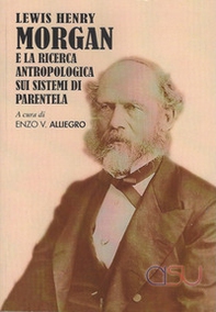 Lewis Henry Morgan e la ricerca antropologica sui sistemi di parentela - Librerie.coop