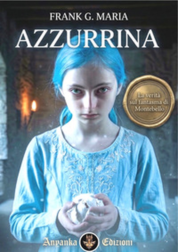 Azzurrina. La verità sul fantasma di Montebello - Librerie.coop
