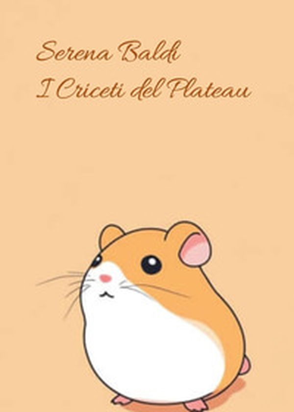 I criceti del plateau - Librerie.coop I criceti del plateau - Librerie.coop