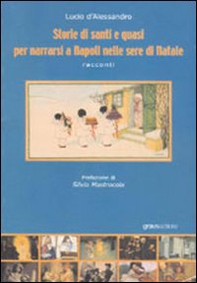 Storie di santi e quasi per narrarsi a Napoli nelle sere di Natale - Librerie.coop