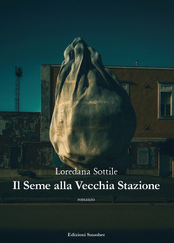 Il seme alla vecchia stazione - Librerie.coop Il seme alla vecchia stazione - Librerie.coop
