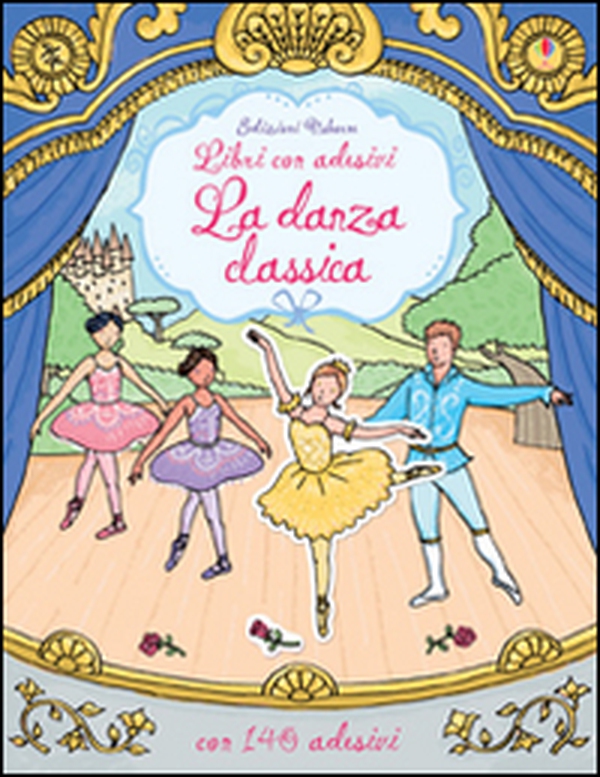 La danza classica. Con adesivi - Librerie.coop La danza classica. Con adesivi - Librerie.coop