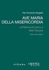 Ave Maria della Misericordia. La Patrona di Livorno e della Toscana - Librerie.coop
