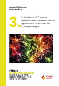 La sindrome di tourette. Dalle alterazioni neurobiochimiche agli interventi socio-educativi e neuropsicologici - Librerie.coop