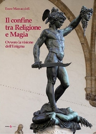 Il confine tra religione e magia. Ovvero la visione dell'enigma - Librerie.coop