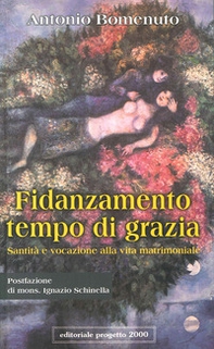 Fidanzamento tempo di grazia. Santità e vocazione alla vita matrimoniale - Librerie.coop
