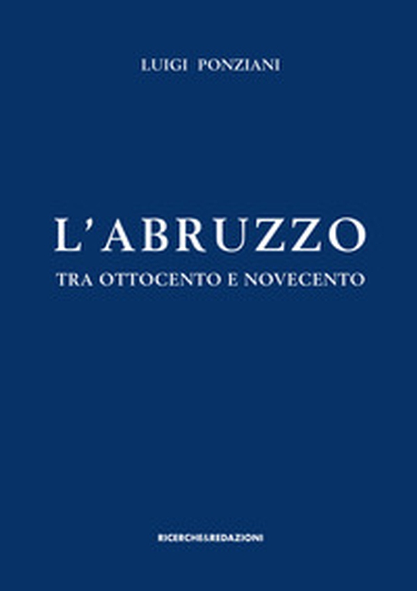 L'Abruzzo tra Ottocento e Novecento. Studi e ricerche - Librerie.coop L'Abruzzo tra Ottocento e Novecento. Studi e ricerche - Librerie.coop
