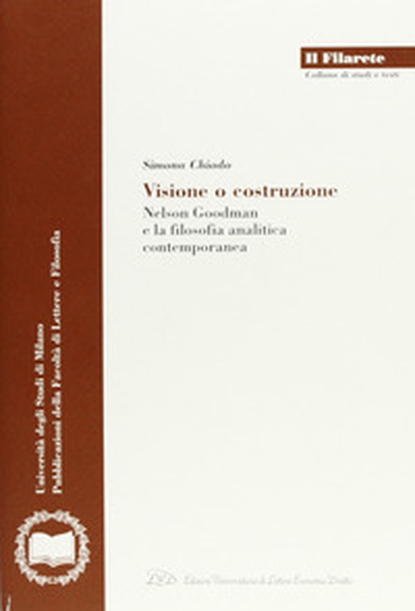 Visione e costruzione. Nelson Goodman e la filosofia analitica contemporanea - Librerie.coop Visione e costruzione. Nelson Goodman e la filosofia analitica contemporanea - Librerie.coop