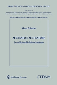 Accusato e accusatore. Le oscillazioni del diritto al confronto - Librerie.coop