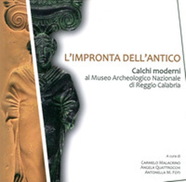 L'impronta dell'antico. Calchi moderni al Museo Archeologico Nazionale di Reggio Calabria - Librerie.coop