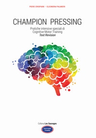 Champion pressing. Pratiche intensive speciali di cognitive motor training - Librerie.coop Champion pressing. Pratiche intensive speciali di cognitive motor training - Librerie.coop