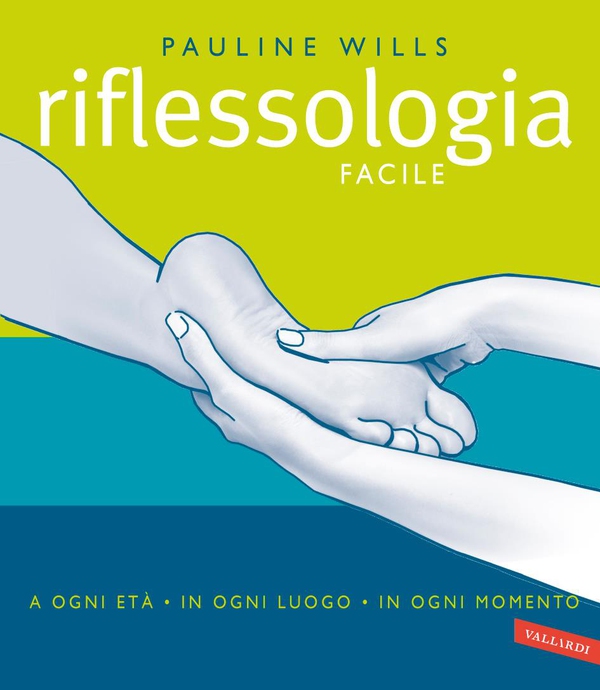 Riflessologia facile - Librerie.coop Riflessologia facile - Librerie.coop