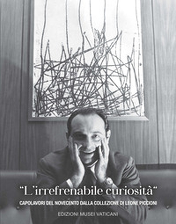 «L'irrefrenabile curiosità». Capolavori del Novecento dalla collezione di Leone Piccioni - Librerie.coop