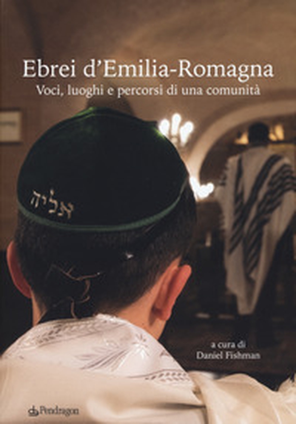 Ebrei d'Emilia-Romagna. Voci, luoghi e percorsi di una comunità - Librerie.coop Ebrei d'Emilia-Romagna. Voci, luoghi e percorsi di una comunità - Librerie.coop