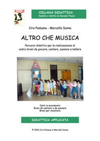 Altro che musica. Percorsi didattici per la realizzazione di undici brani da giocare, cantare, suonare e ballare - Librerie.coop Altro che musica. Percorsi didattici per la realizzazione di undici brani da giocare, cantare, suonare e ballare - Librerie.coop