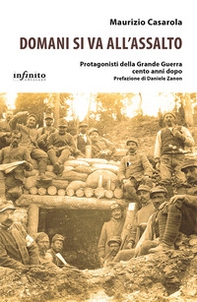 Domani si va all'assalto. Protagonisti della grande guerra cento anni dopo - Librerie.coop Domani si va all'assalto. Protagonisti della grande guerra cento anni dopo - Librerie.coop
