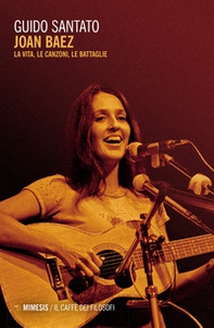 Joan Baez. La vita, le canzoni, le battaglie - Librerie.coop Joan Baez. La vita, le canzoni, le battaglie - Librerie.coop