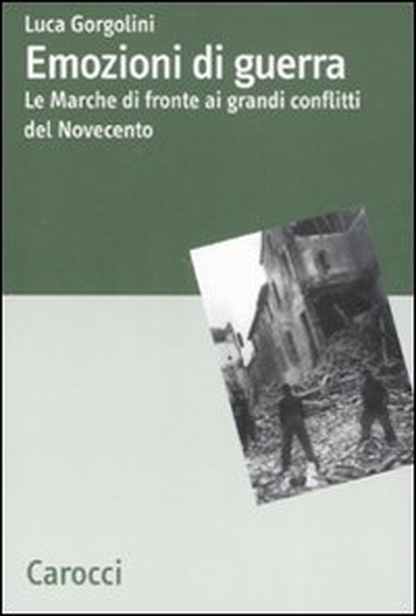 Emozioni di guerra. Le Marche di fronte ai conflitti del Novecento - Librerie.coop