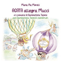 Agata allegra Mucci e il pennello di Giambattista Tiepolo. Ediz. italiana e inglese - Librerie.coop