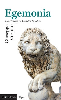 Egemonia. Da Omero ai Gender Studies - Librerie.coop