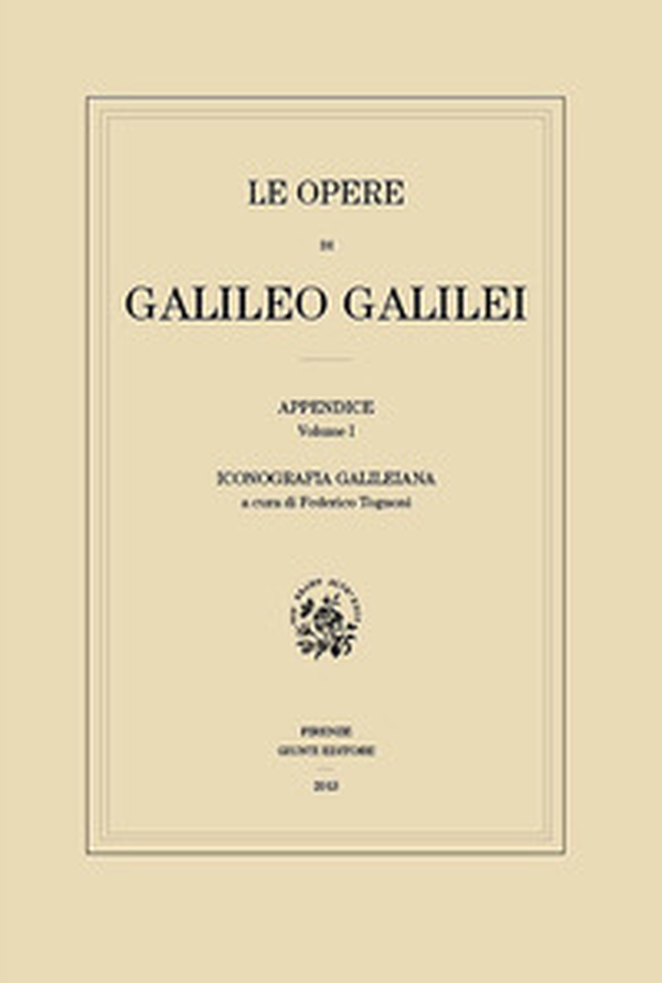 Le opere di Galileo Galilei. Appendice - Vol. 1 - Librerie.coop Le opere di Galileo Galilei. Appendice - Vol. 1 - Librerie.coop