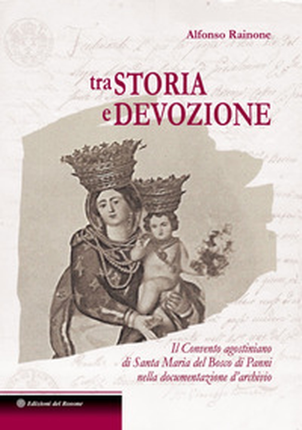 Tra storia e devozione Il Convento agostiniano di Santa Maria del Bosco di Panni nella documentazione d'archivio - Librerie.coop Tra storia e devozione Il Convento agostiniano di Santa Maria del Bosco di Panni nella documentazione d'archivio - Librerie.coop