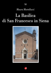 La Basilica di San Francesco in Siena - Librerie.coop