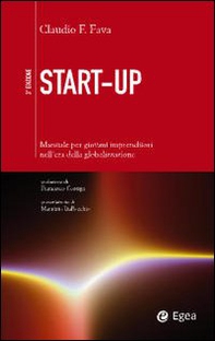 Start-up. Manuale per giovani imprenditori nell'era della globalizzazione - Librerie.coop