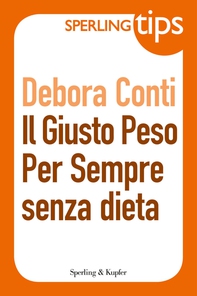 Il giusto peso per sempre senza dieta - Sperling Tips - Librerie.coop