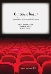 Cinema e lingua. Le caratteristiche pragmatiche e linguistiche del linguaggio filmico italiano - Librerie.coop