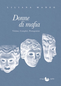 Donne di mafia. Vittime. Complici. Protagoniste - Librerie.coop Donne di mafia. Vittime. Complici. Protagoniste - Librerie.coop