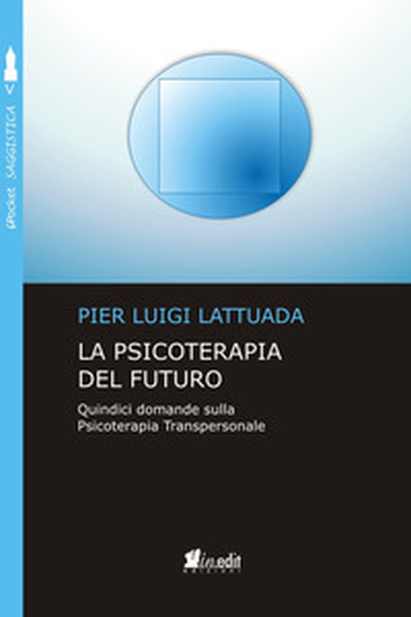 La psicoterapia del futuro. Quindici domande sulla psicoterapia transpersonale - Librerie.coop La psicoterapia del futuro. Quindici domande sulla psicoterapia transpersonale - Librerie.coop