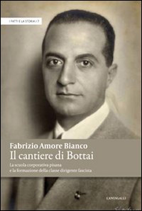 Il cantiere di Bottai. La scuola corporativa pisana e la formazione della classe dirigente fascista - Librerie.coop Il cantiere di Bottai. La scuola corporativa pisana e la formazione della classe dirigente fascista - Librerie.coop