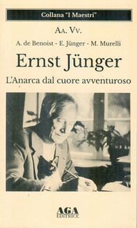 Ernst Jünger. L'Anarca dal cuore avventuroso - Librerie.coop