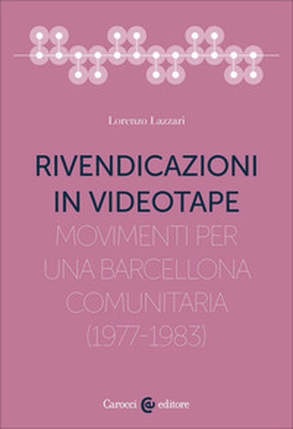 Rivendicazioni in videotape. Movimenti per una Barcellona comunitaria (1977-1983) - Librerie.coop Rivendicazioni in videotape. Movimenti per una Barcellona comunitaria (1977-1983) - Librerie.coop
