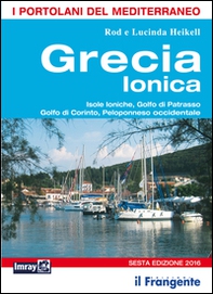 Grecia ionica. Isole Ioniche, Golfo di Patrasso, Golfo di Corinto, Peloponneso occidentale. Portolano del Mediterraneo - Librerie.coop Grecia ionica. Isole Ioniche, Golfo di Patrasso, Golfo di Corinto, Peloponneso occidentale. Portolano del Mediterraneo - Librerie.coop