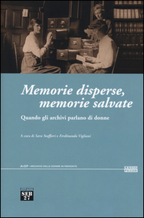 Memorie disperse memorie salvate. Quando gli archivi parlano di donne - Librerie.coop Memorie disperse memorie salvate. Quando gli archivi parlano di donne - Librerie.coop
