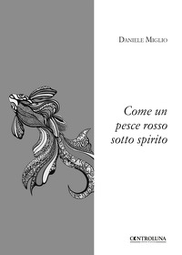 Come un pesce rosso sotto spirito - Librerie.coop Come un pesce rosso sotto spirito - Librerie.coop