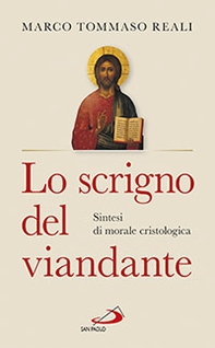 Lo scrigno del viandante. Sintesi di morale cristologica - Librerie.coop