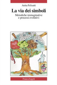 La via dei simboli. Metodiche immaginative e processi evolutivi - Librerie.coop