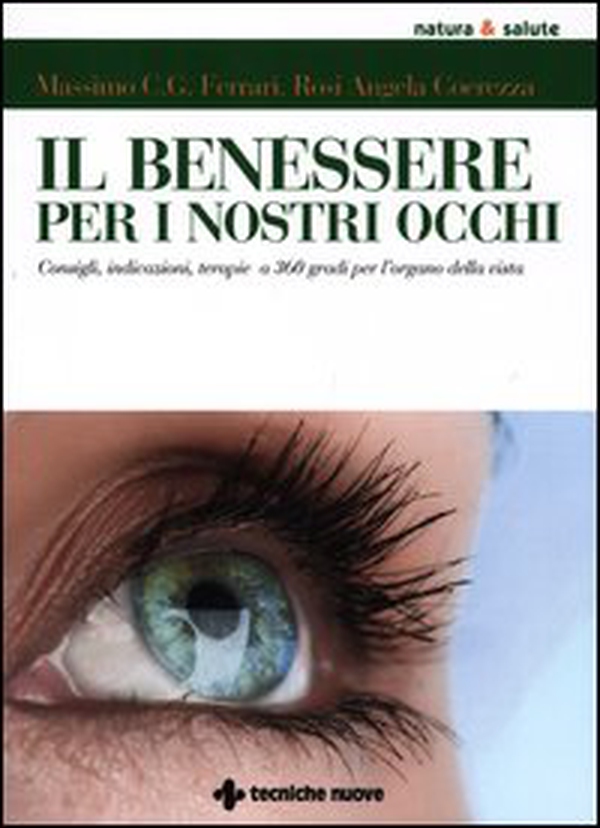 Il benessere per i nostri occhi. Consigli, indicazioni, terapie a 360 gradi per l'organo della vista - Librerie.coop Il benessere per i nostri occhi. Consigli, indicazioni, terapie a 360 gradi per l'organo della vista - Librerie.coop