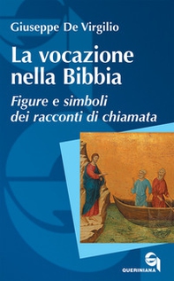 La vocazione nella Bibbia. Figure e simboli dei racconti di chiamata - Librerie.coop La vocazione nella Bibbia. Figure e simboli dei racconti di chiamata - Librerie.coop