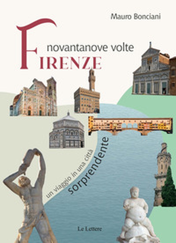Novantanove volte Firenze. Un viaggio in una città sorprendente - Librerie.coop Novantanove volte Firenze. Un viaggio in una città sorprendente - Librerie.coop