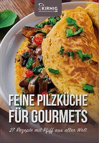 Feine Pilzküche für Gourmets. 27 Rezepte mit Pfiff aus aller Welt - Librerie.coop Feine Pilzküche für Gourmets. 27 Rezepte mit Pfiff aus aller Welt - Librerie.coop