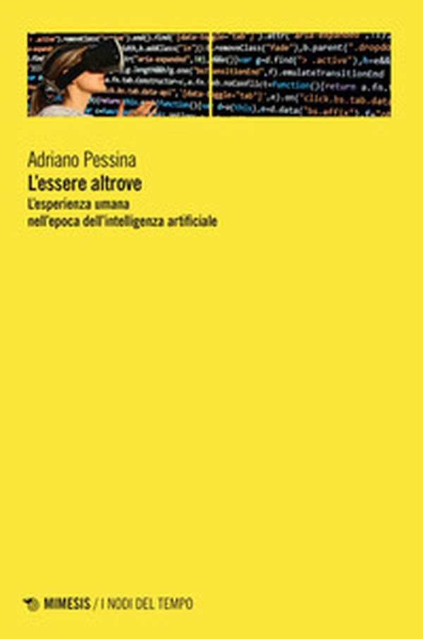 L'essere altrove. L'esperienza umana nell'epoca dell'intelligenza artificiale - Librerie.coop L'essere altrove. L'esperienza umana nell'epoca dell'intelligenza artificiale - Librerie.coop