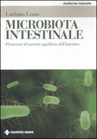 Microbiota intestinale. Preservare il corretto equilibrio dell'intestino - Librerie.coop