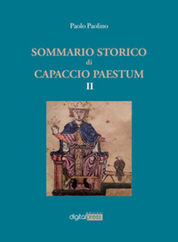 Sommario storico di Capaccio Paestum - Vol. 2 - Librerie.coop Sommario storico di Capaccio Paestum - Vol. 2 - Librerie.coop