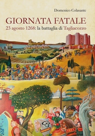 Giornata fatale. 23 agosto 1268: la battaglia di Tagliacozzo - Librerie.coop